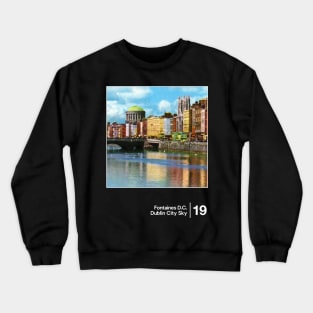 Fontaines D.C. - Dublin City Sky / Minimalist Style Graphic Design Crewneck Sweatshirt